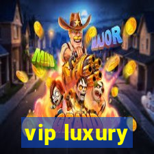 vip luxury